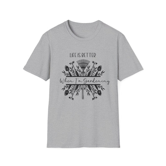 Life is Better When I'm Gardening T-Shirt