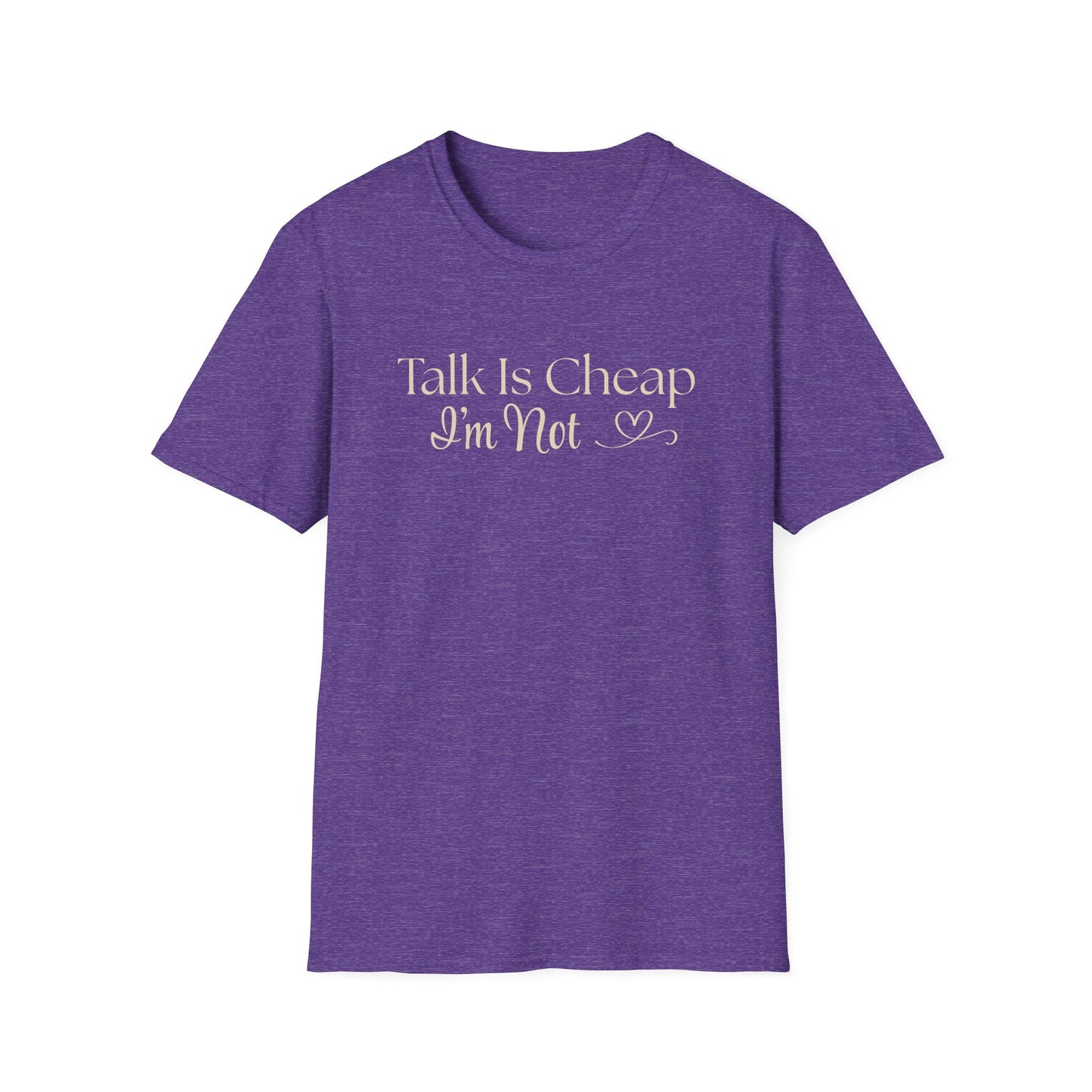 Talk is Cheap...I'm Not T-Shirt