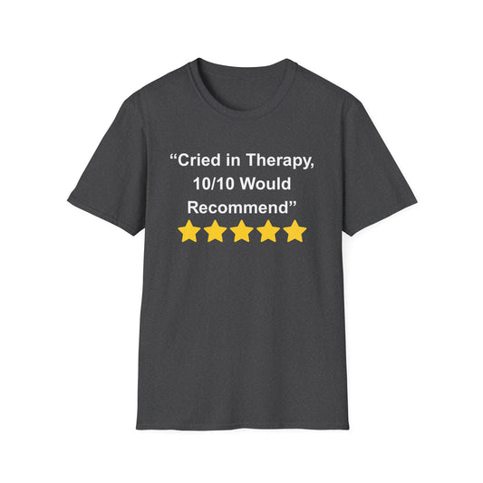 Cried in Therapy, 10/10 Would Recommend T-Shirt