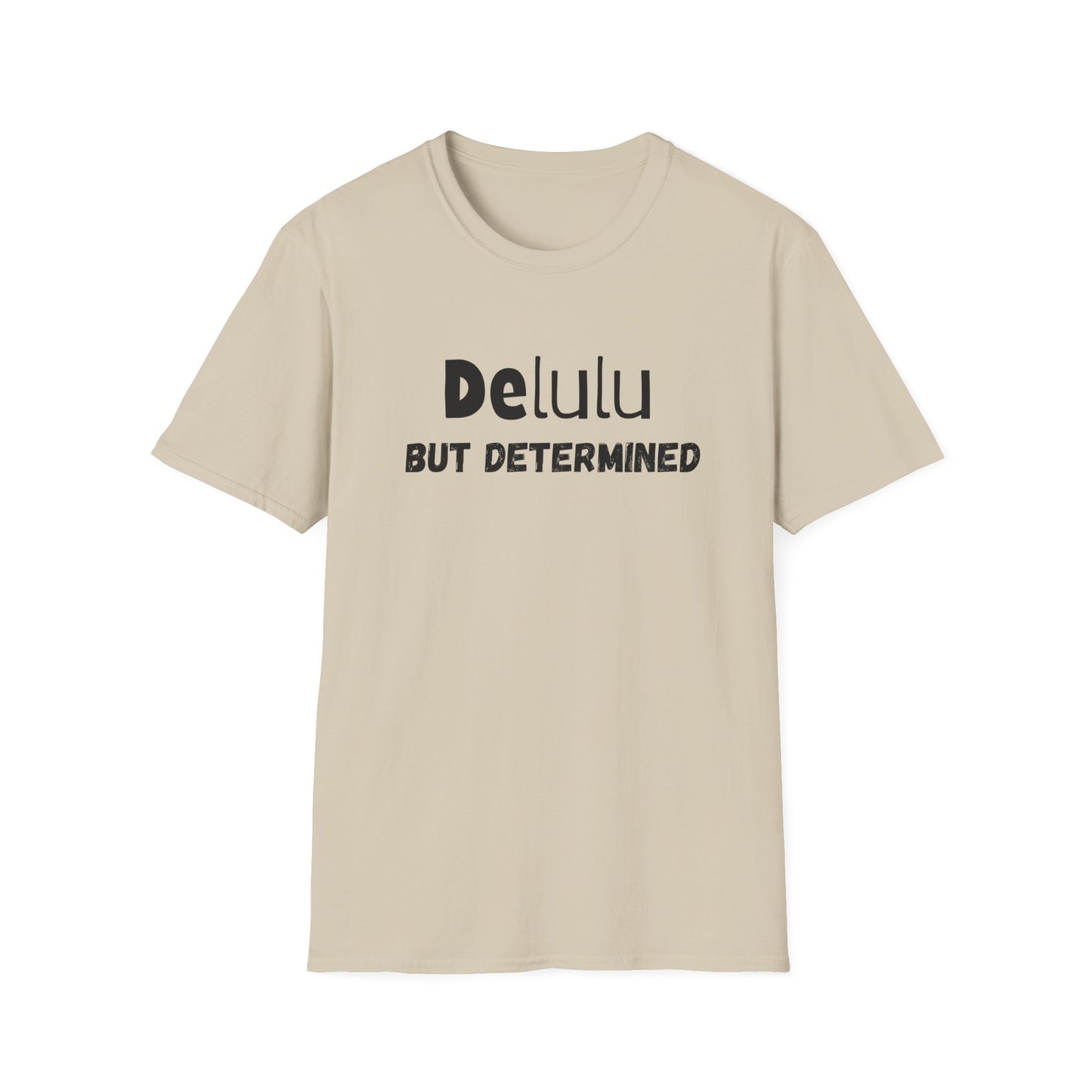 Delulu But Determined T-Shirt