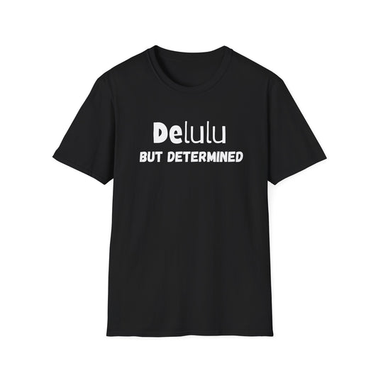 Delulu But Determined T-Shirt