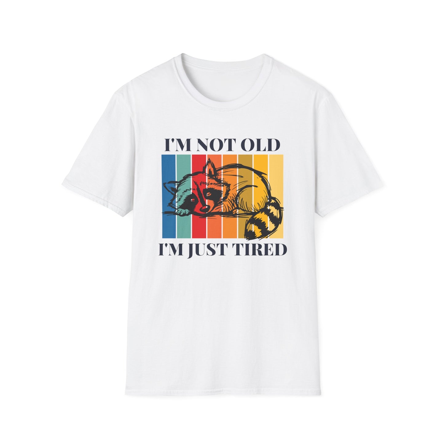 I'm Not Old, I'm Just Tired T-Shirt