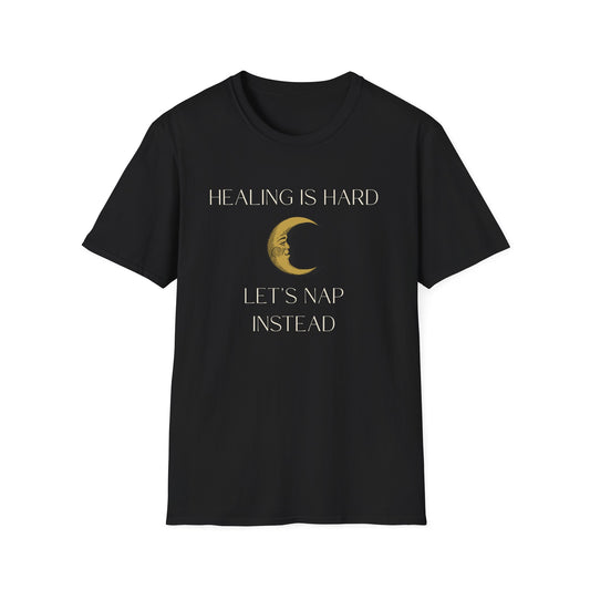 Healing is Hard, Let's Nap Instead T-Shirt