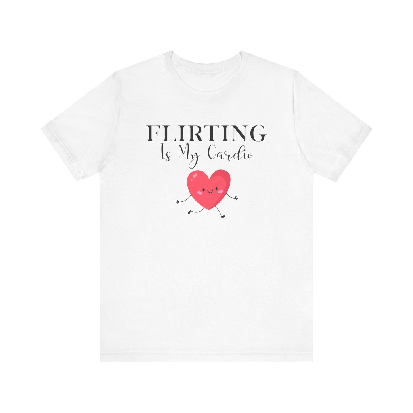 Flirting is my Cardio T-shirt