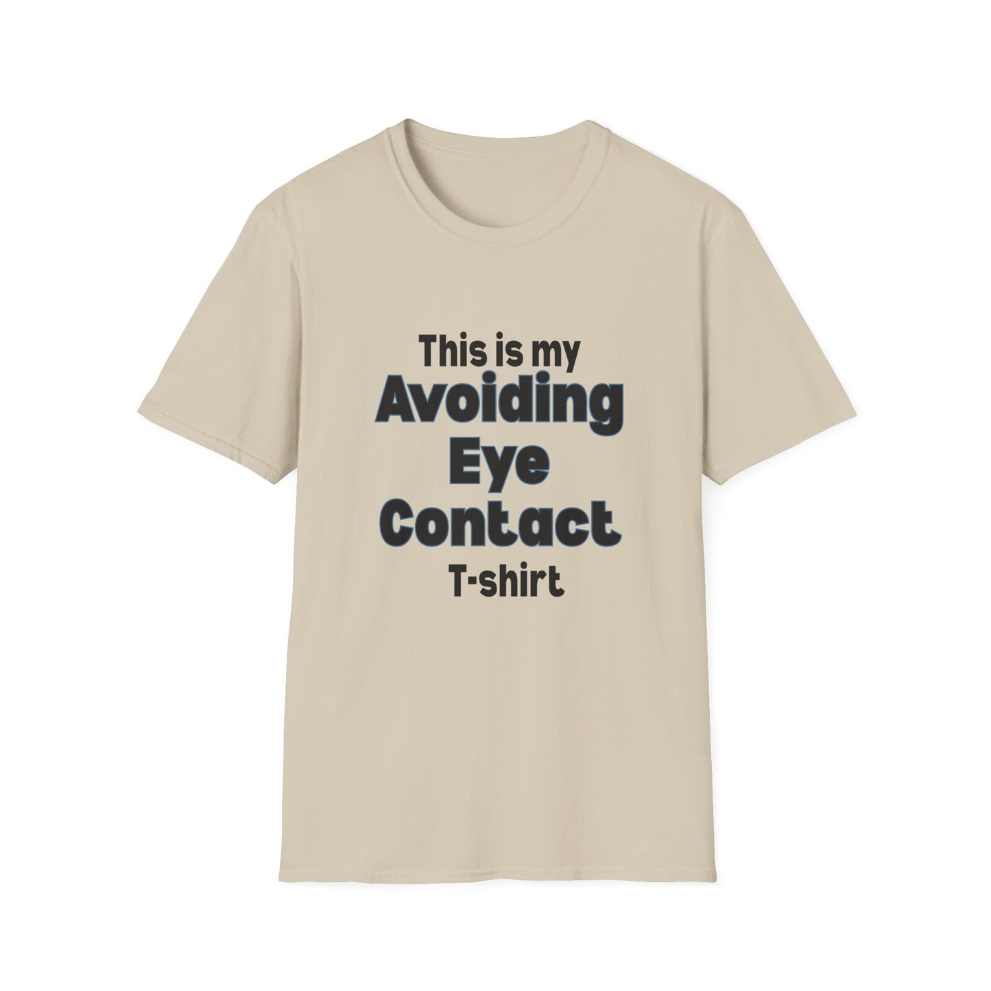 This is my Avoiding Eye Contact T-Shirt