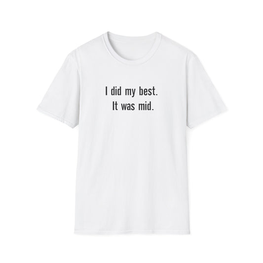 I did my Best. It was Mid. T-shirt