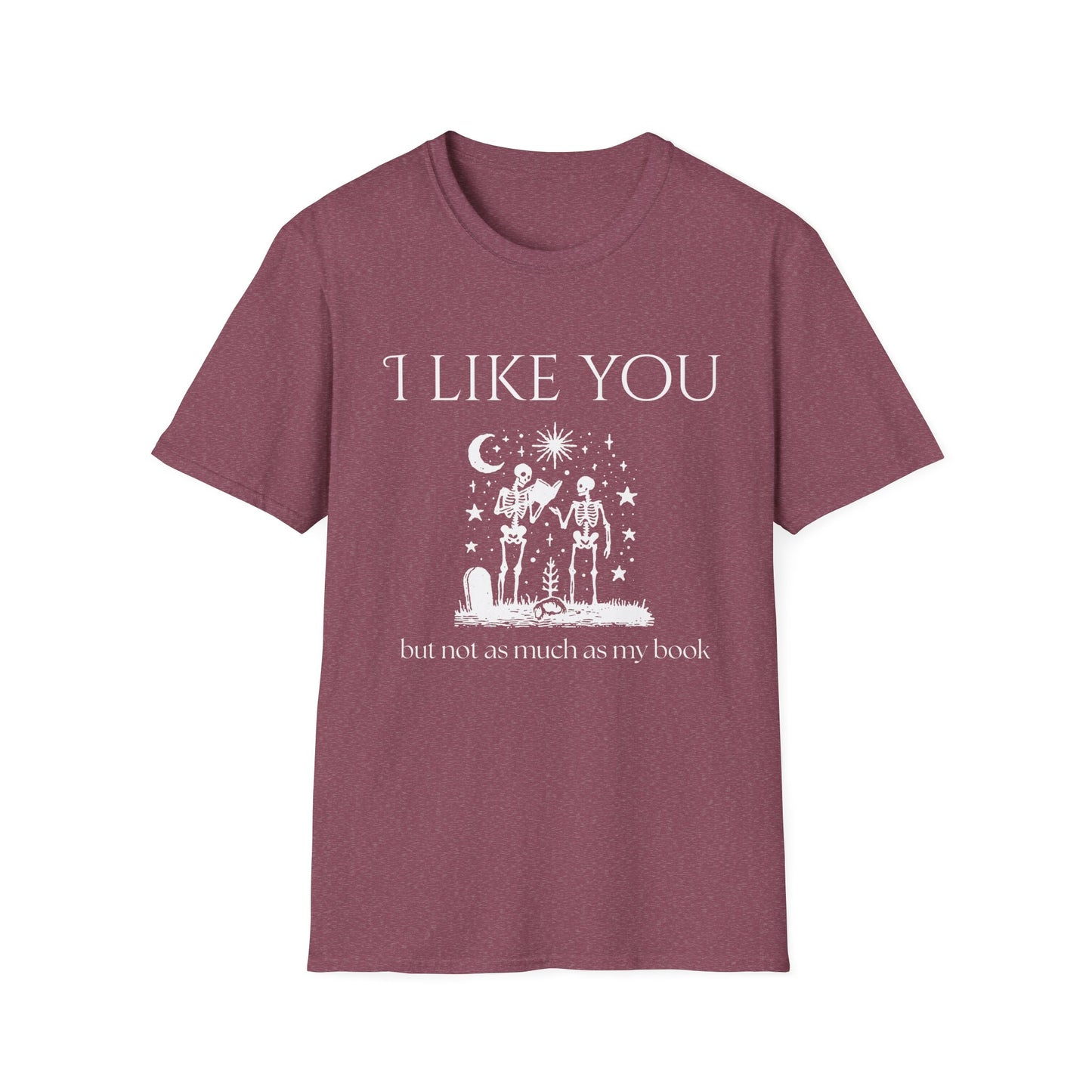 I Like You But Not as Much as My Book T-Shirt