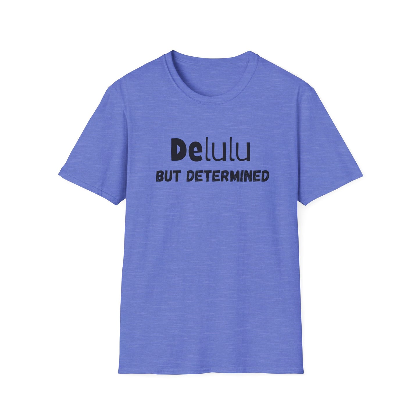 Delulu But Determined T-Shirt