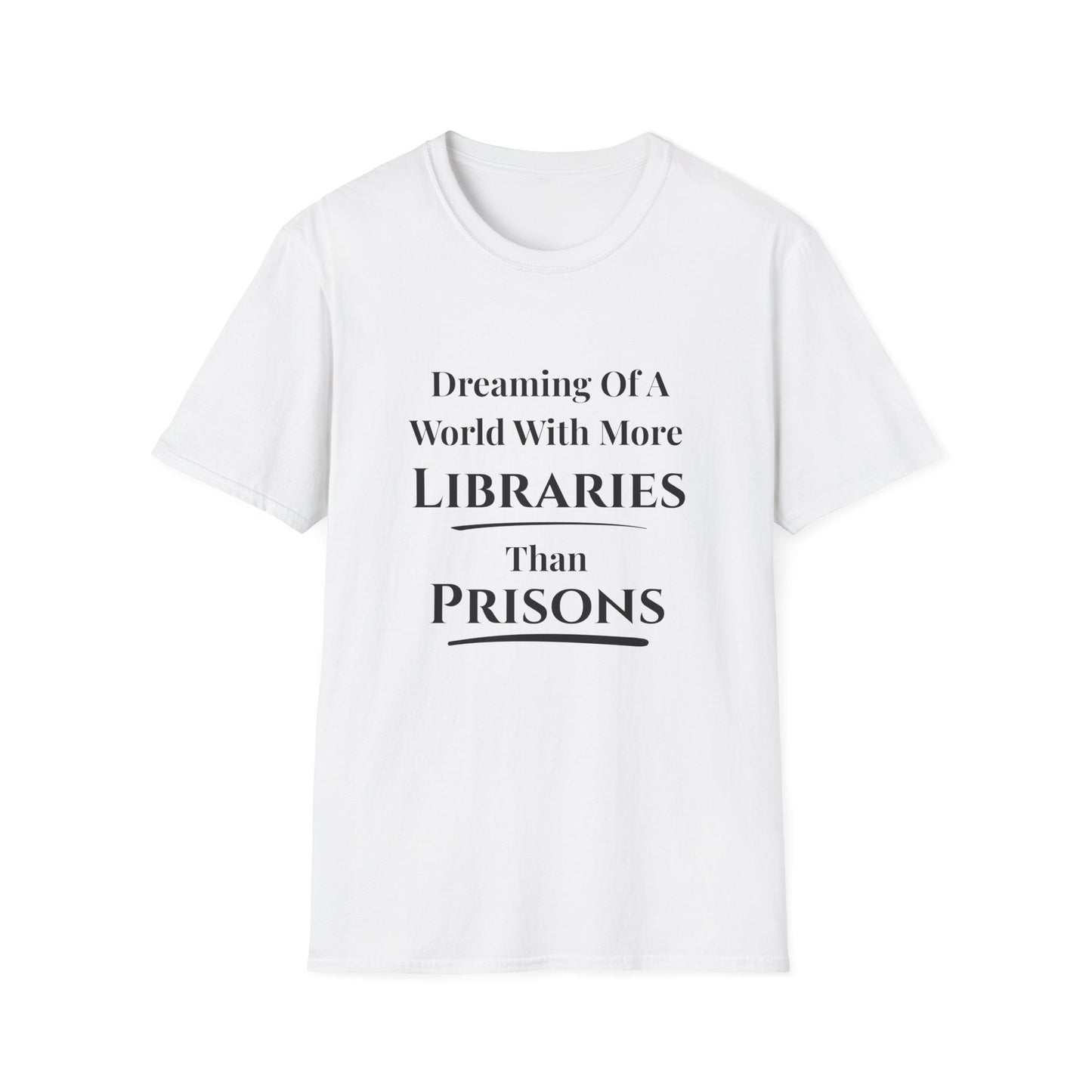 Dreaming of a World with More Libraries than Prisons T-shirt