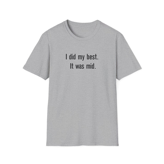 I did my Best. It was Mid. T-shirt