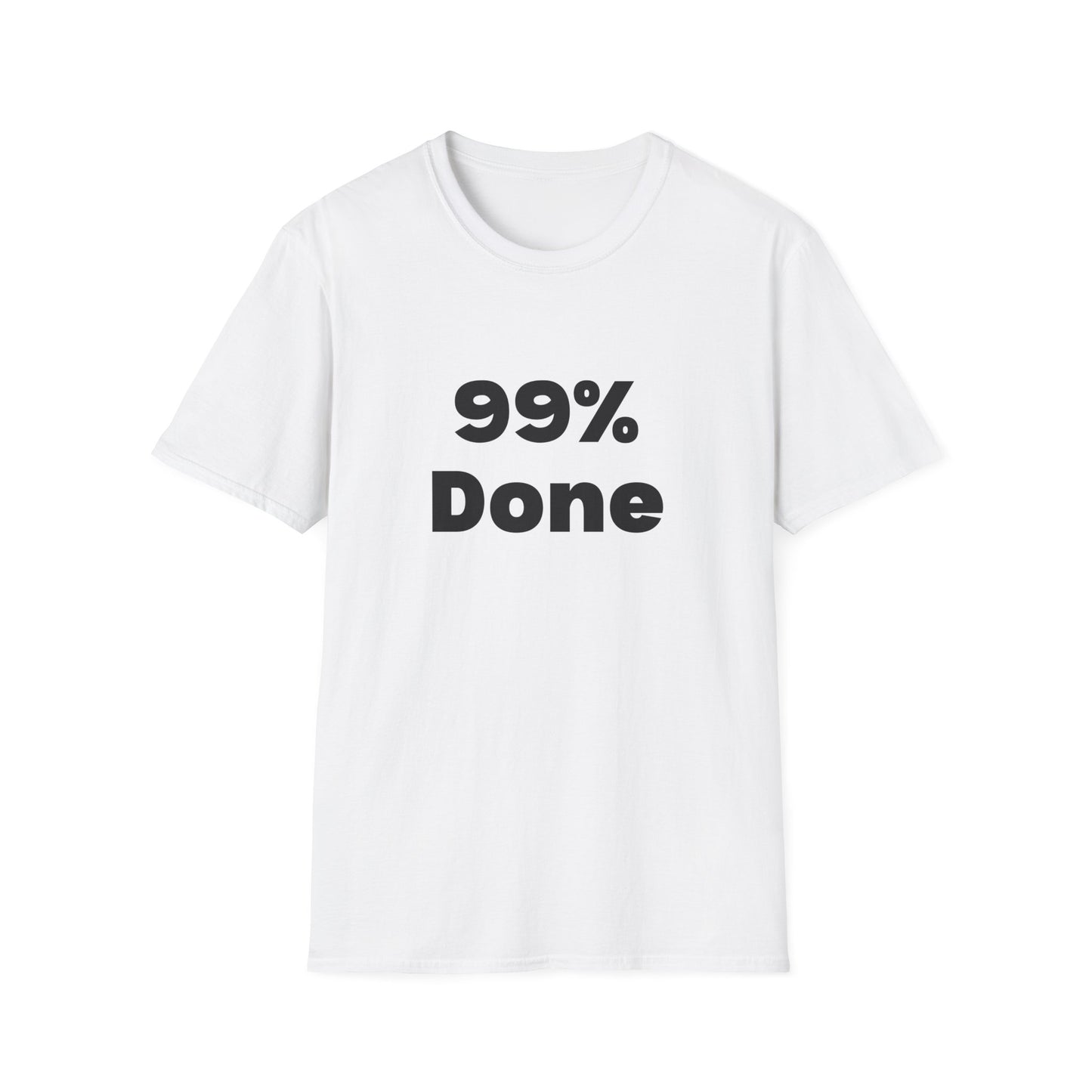99% Done T-Shirt