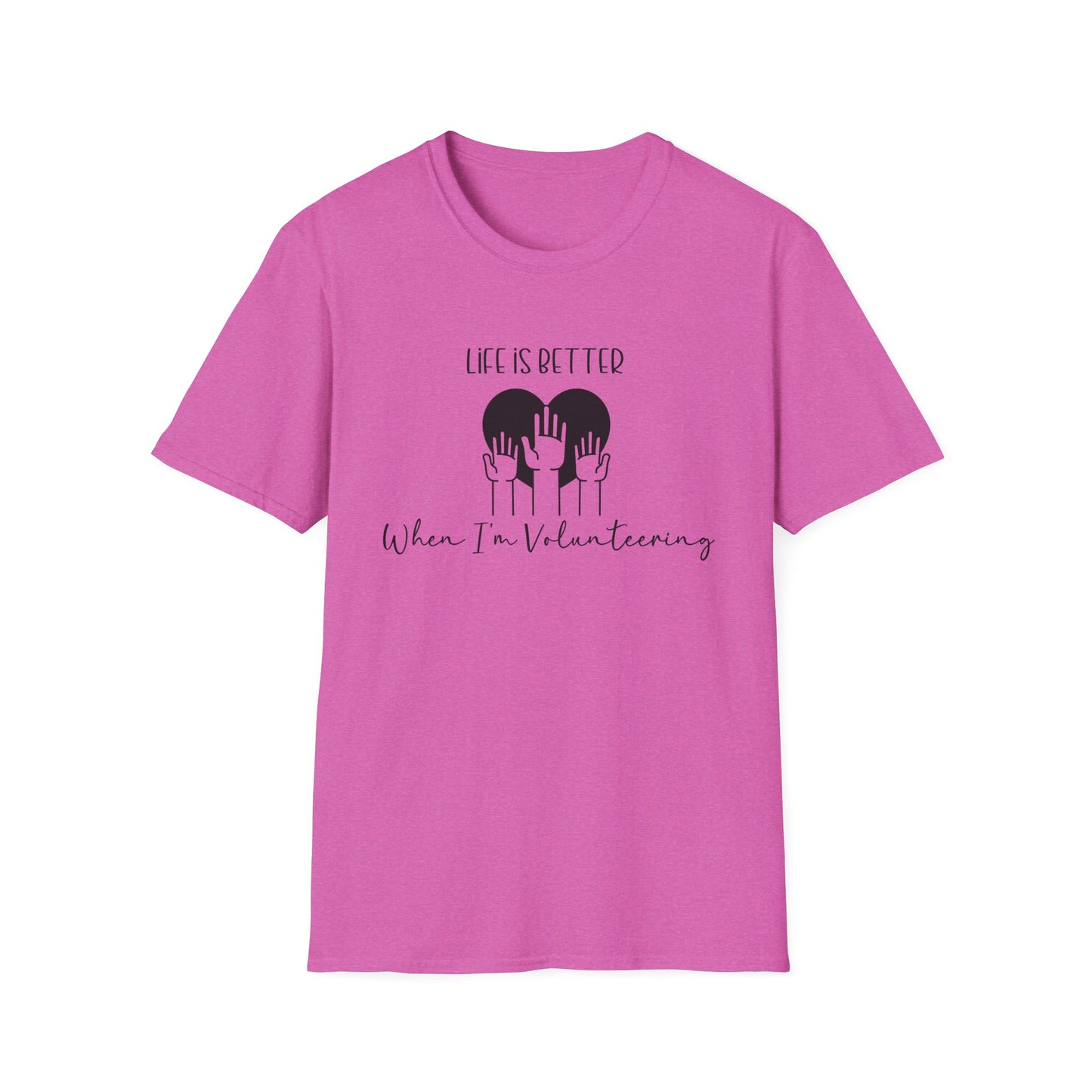 Life is Better When I'm Volunteering T-Shirt
