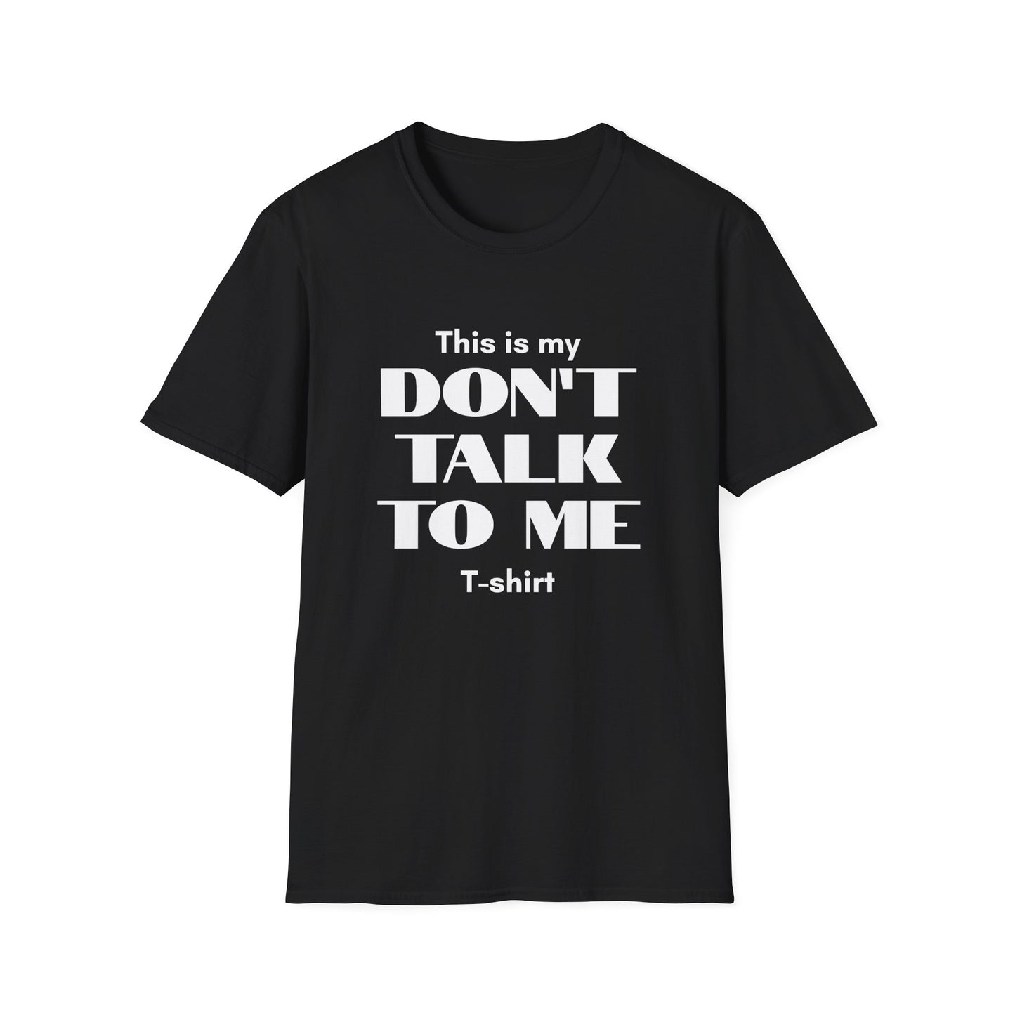 This is my Don't Talk to me T-Shirt