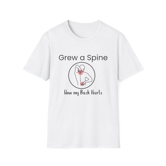 Grew a Spine, Now my Back Hurts T-Shirt