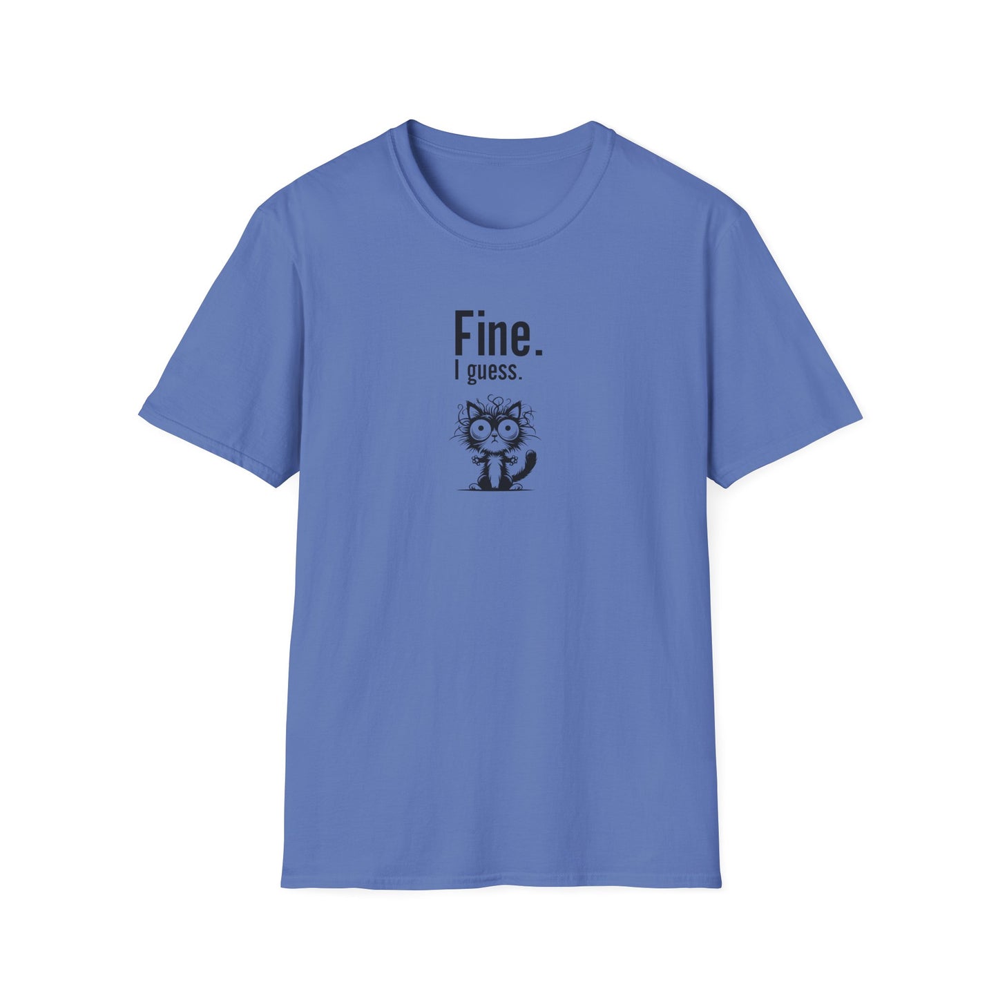 Fine. I Guess. Cat T-shirt