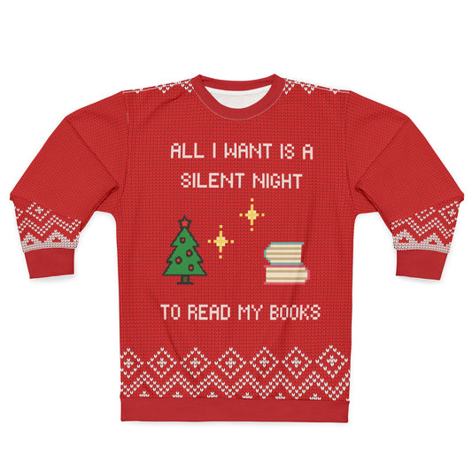 All I Want is a Silent Night...To Read my Books Christmas Sweatshirt