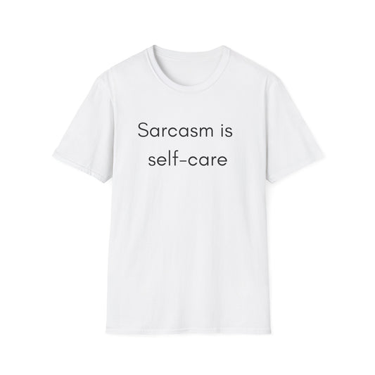 Sarcasm is Self-Care T-Shirt