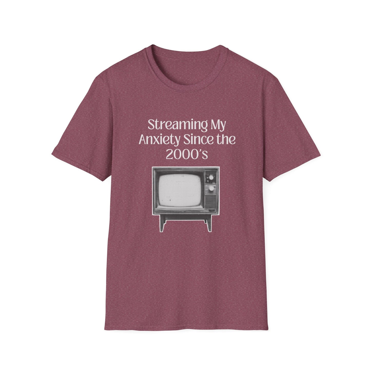 Streaming my Anxiety Since the 2000's T-Shirt