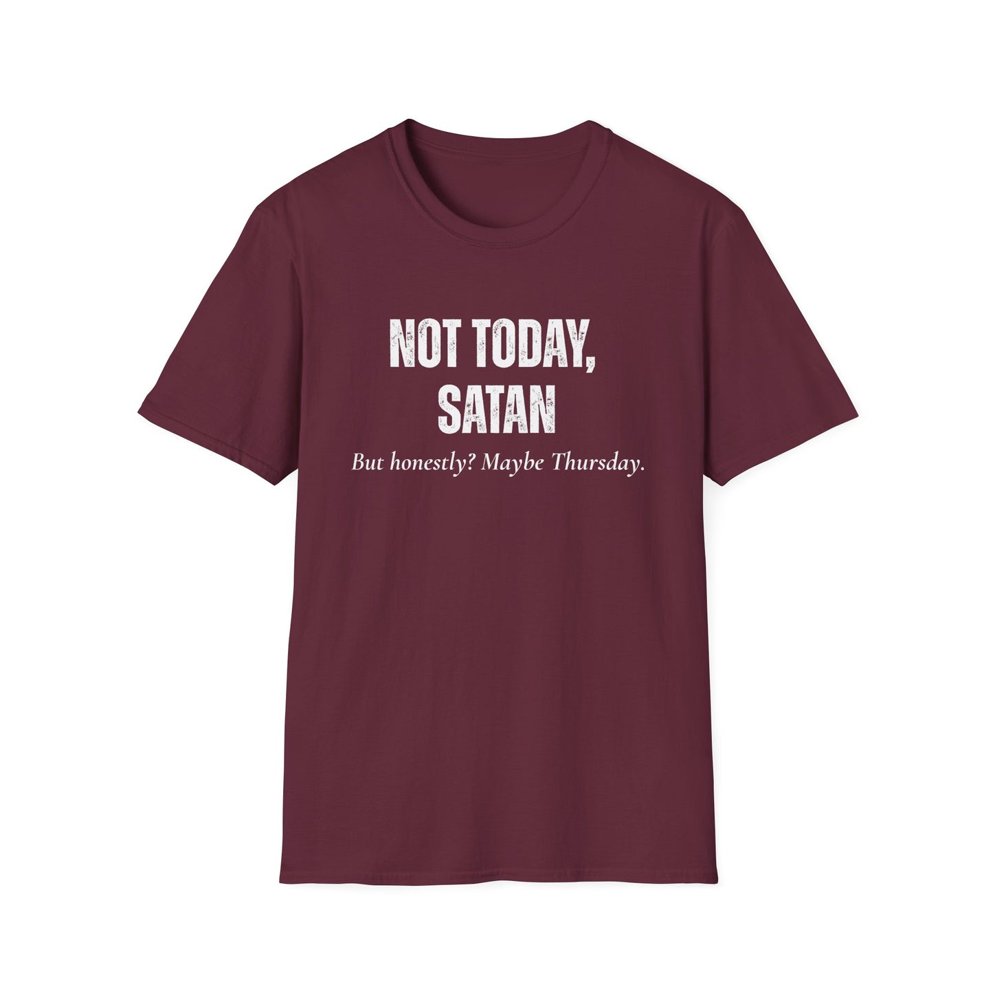 Not Today, Satan. But Honestly? Maybe Thursday T-Shirt