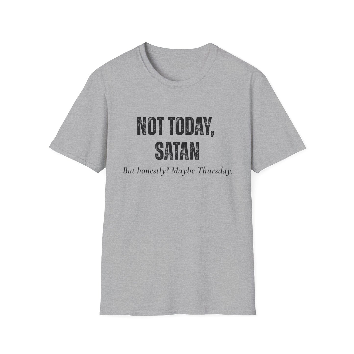 Not Today, Satan. But Honestly? Maybe Thursday T-Shirt