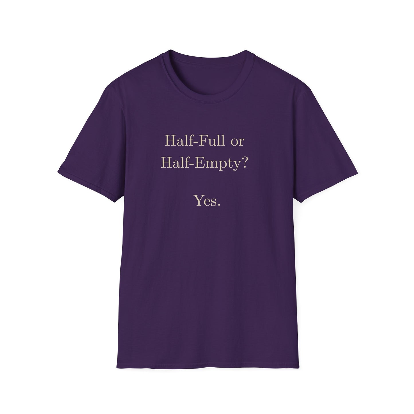Half Full or Half Empty? Yes. T-Shirt