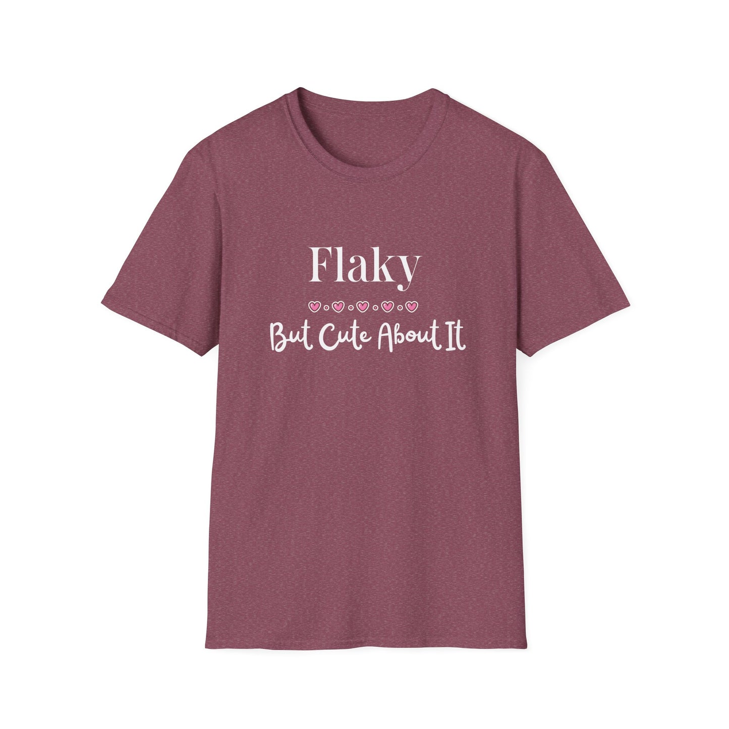 Flaky - But Cute About It T-shirt