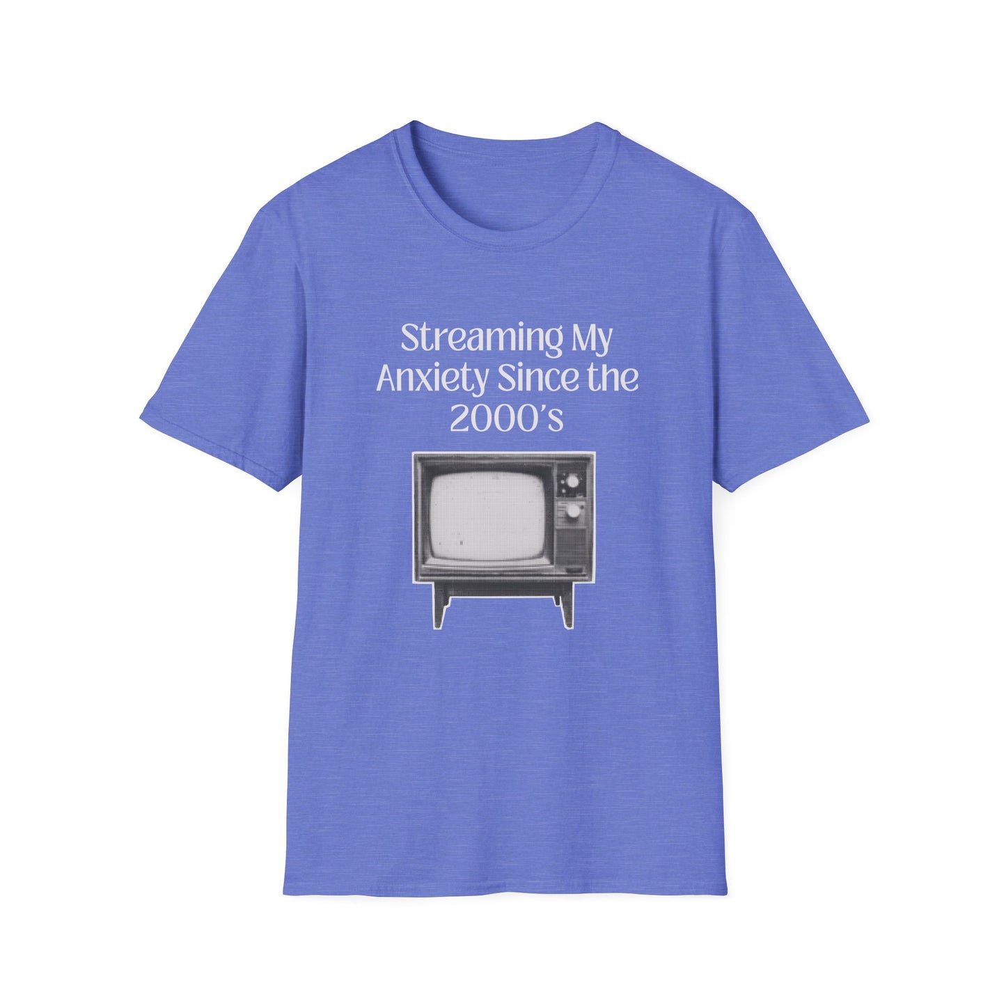 Streaming my Anxiety Since the 2000's T-Shirt