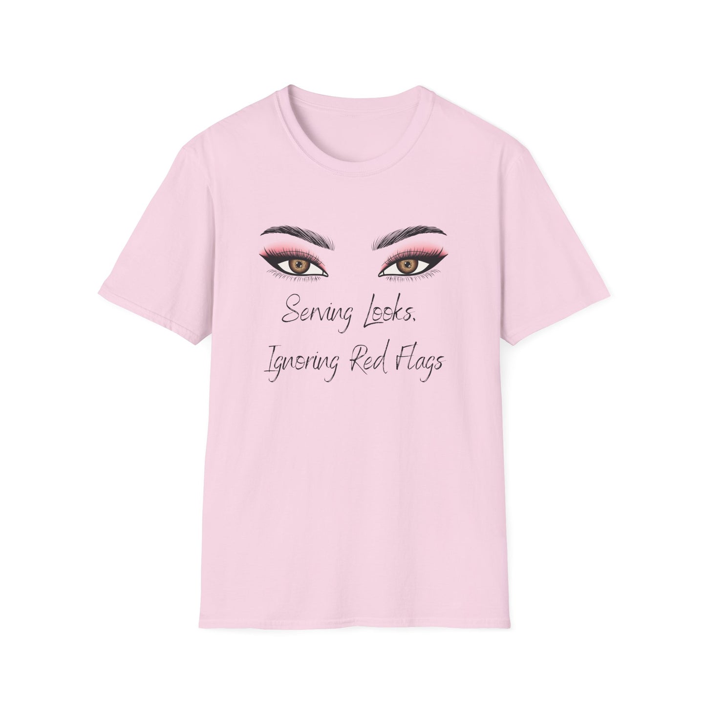 Serving Looks, Ingnoring Red Flags T-Shirt