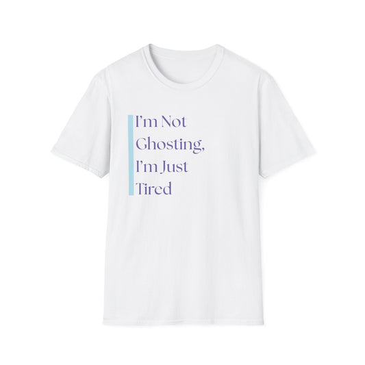 I'm Not Ghosting, I'm Just Tired