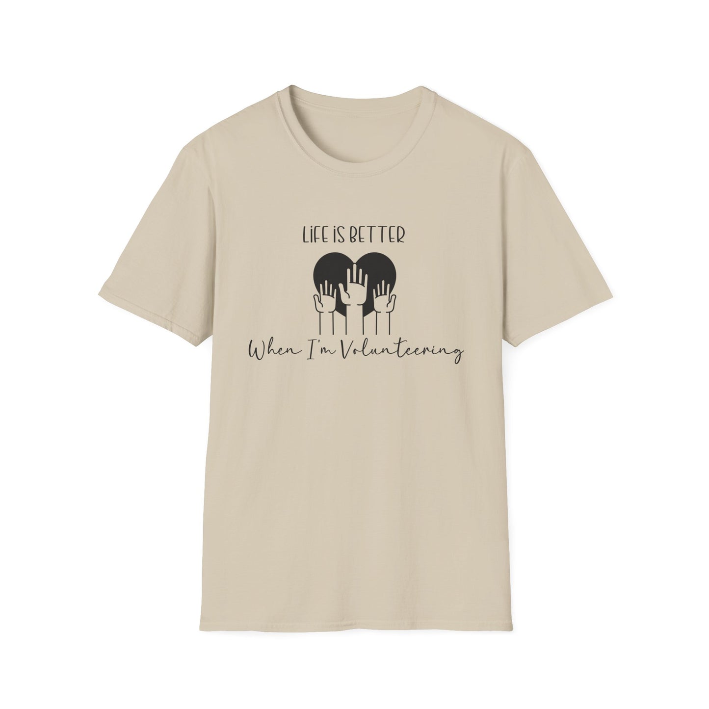 Life is Better When I'm Volunteering T-Shirt