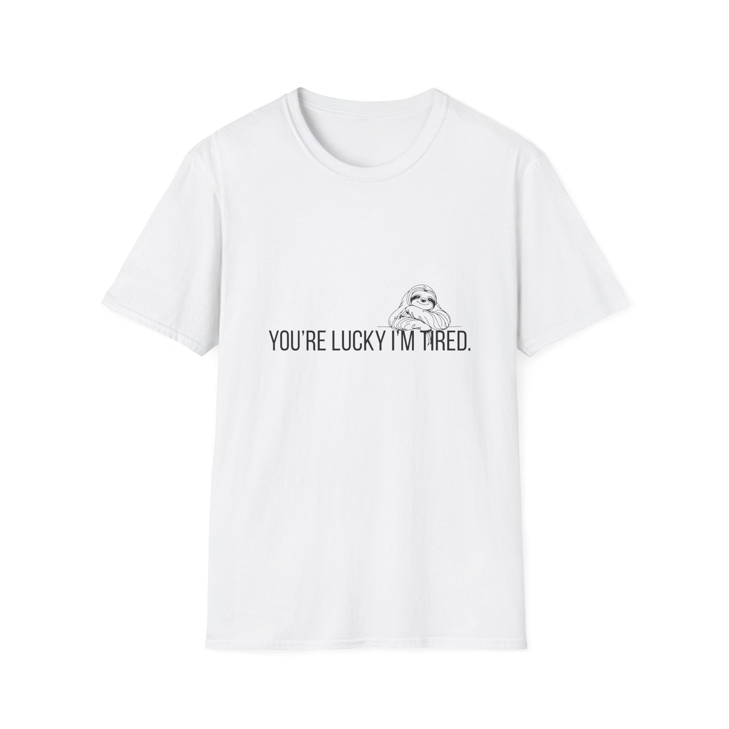 You're Lucky I'm Tired T-Shirt