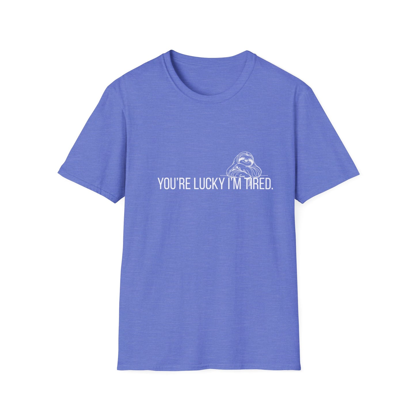 You're Lucky I'm Tired T-Shirt