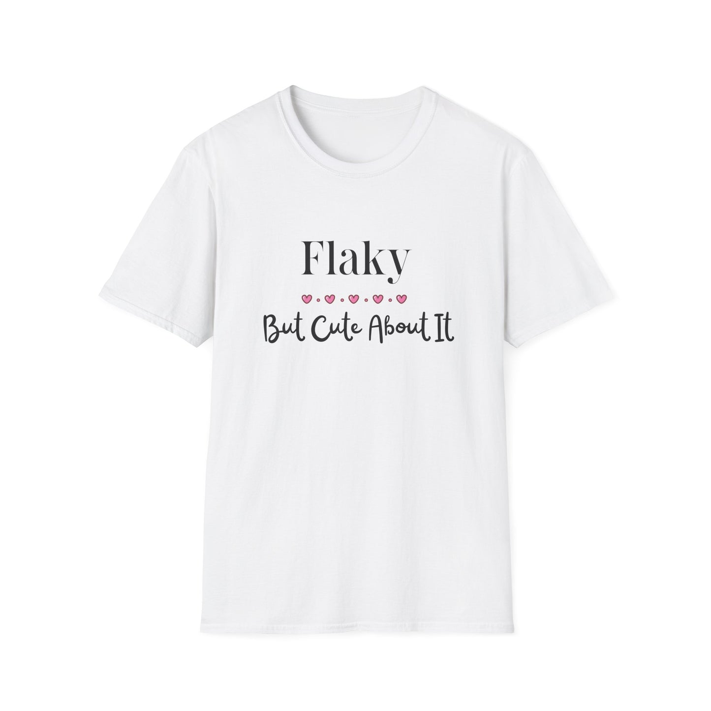 Flaky - But Cute About It T-shirt