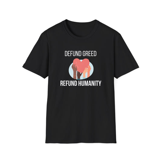 Defund Greed, Refund Humanity T-Shirt