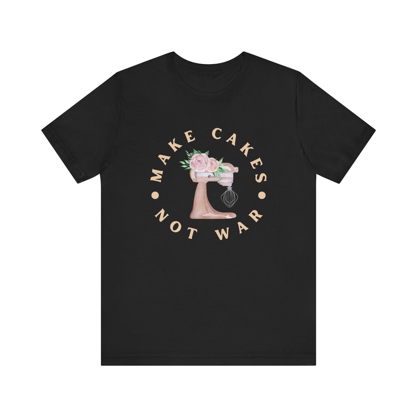 Make Cakes, Not War T-shirt