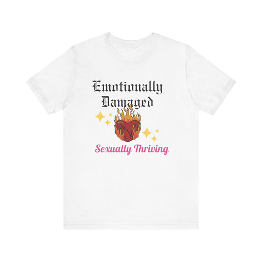 Emotionally Damaged - Sexually Thriving T-Shirt