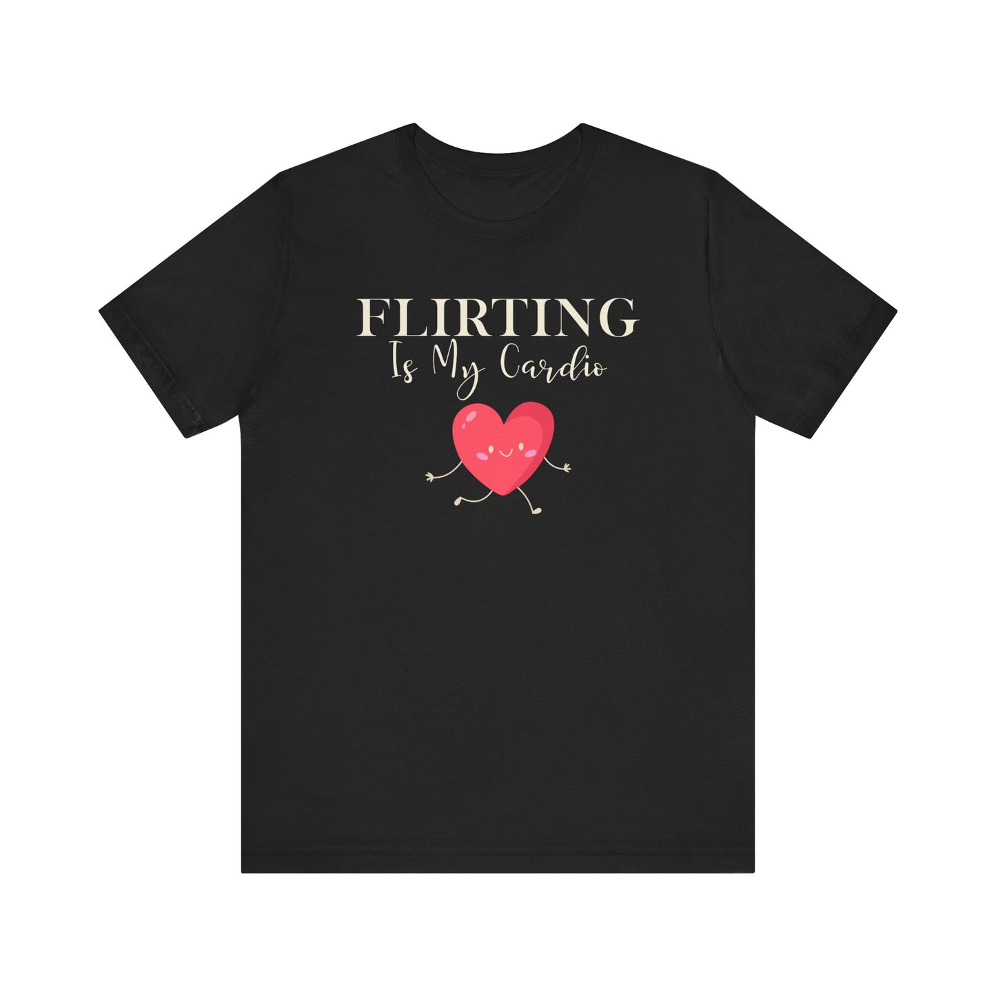 Flirting is my Cardio T-shirt