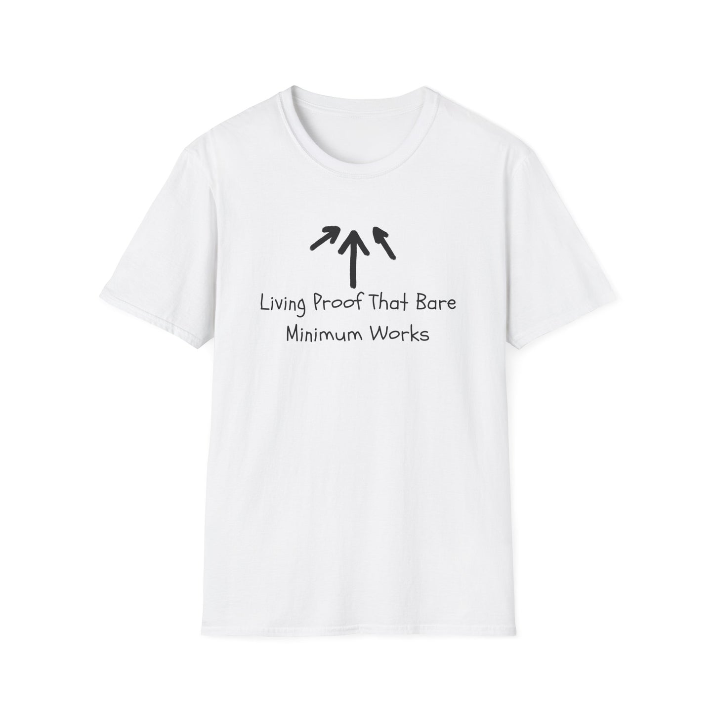 Living Proof that Bare Minimum Works T-Shirt