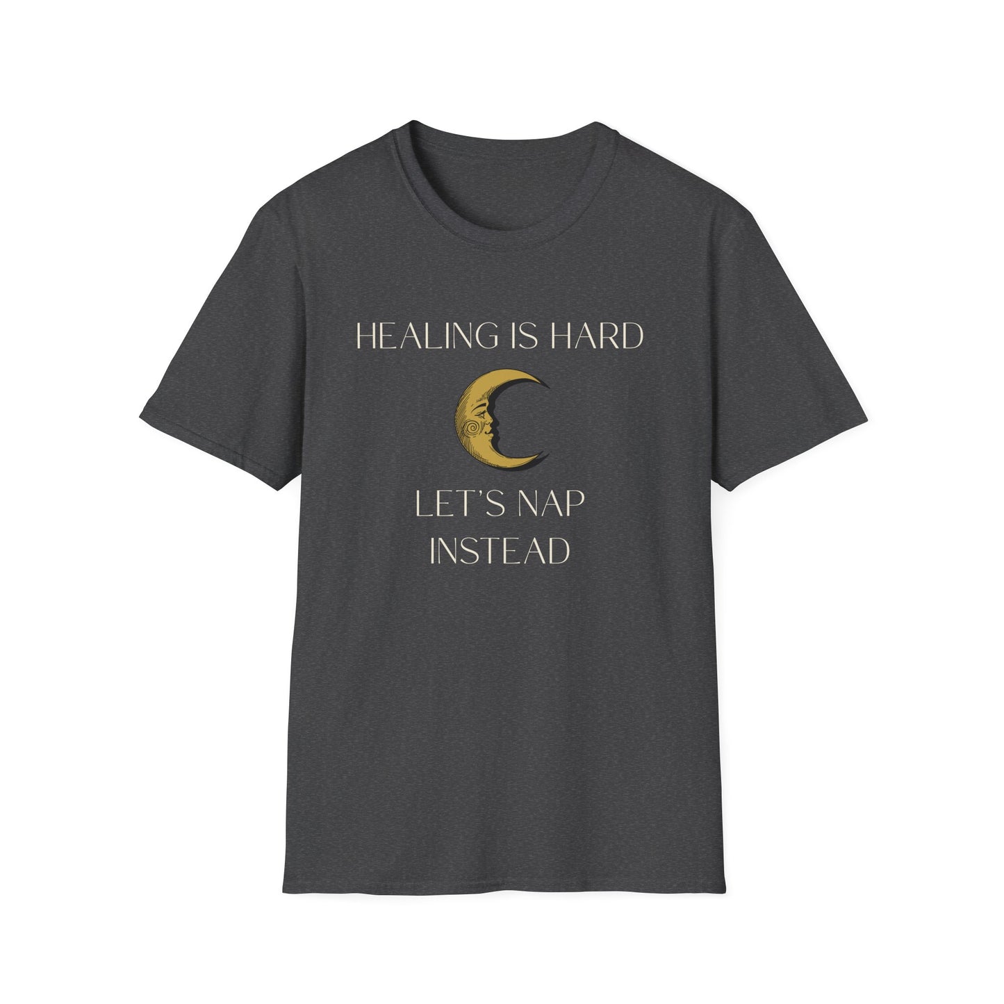 Healing is Hard, Let's Nap Instead T-Shirt