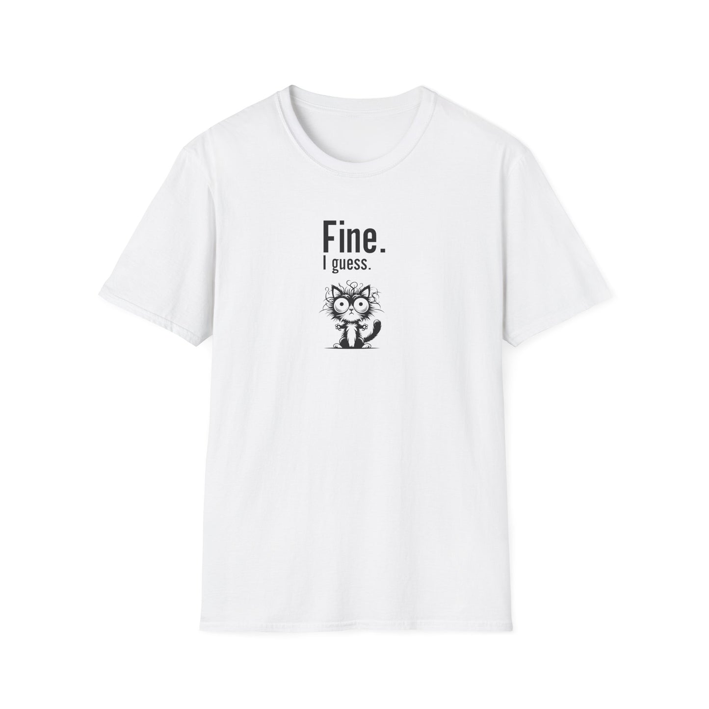 Fine. I Guess. Cat T-shirt