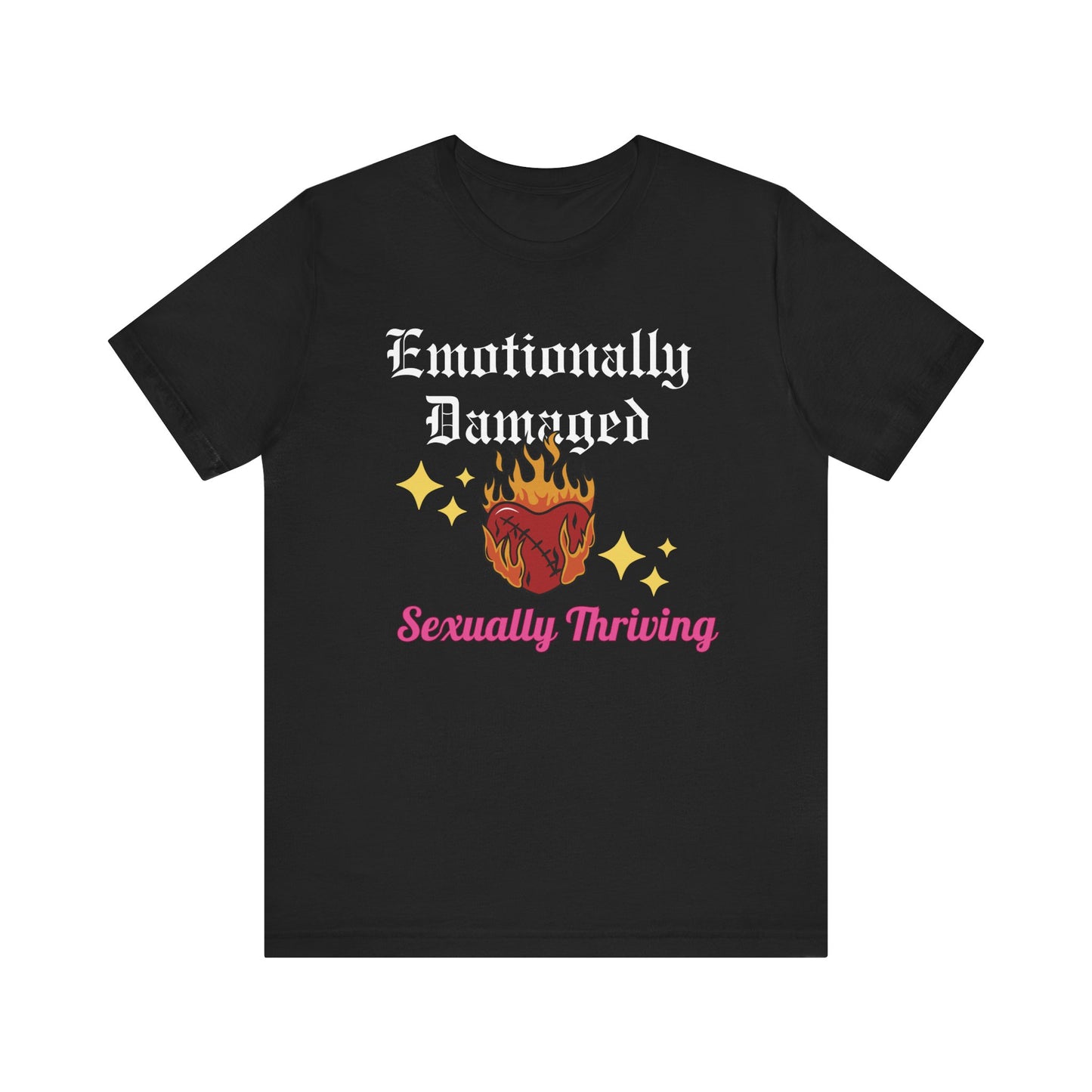 Emotionally Damaged - Sexually Thriving T-Shirt