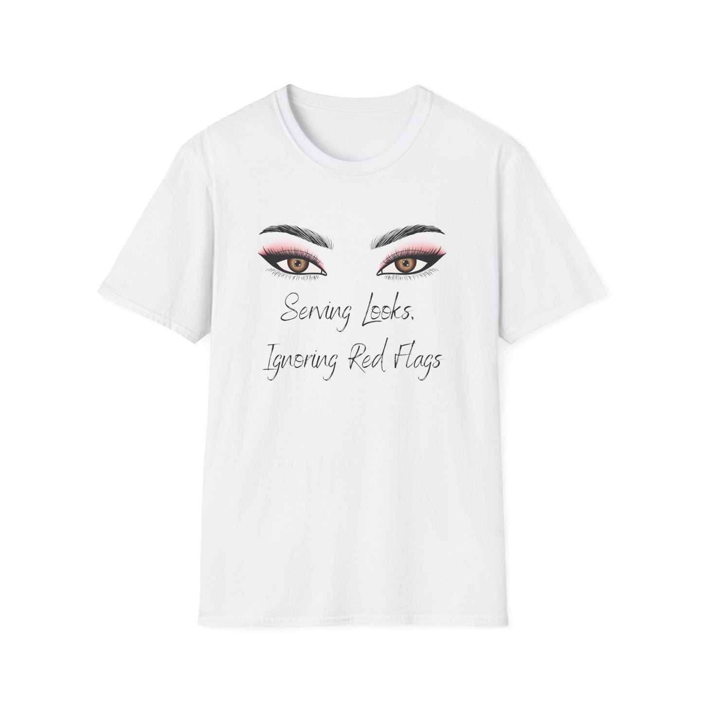 Serving Looks, Ingnoring Red Flags T-Shirt