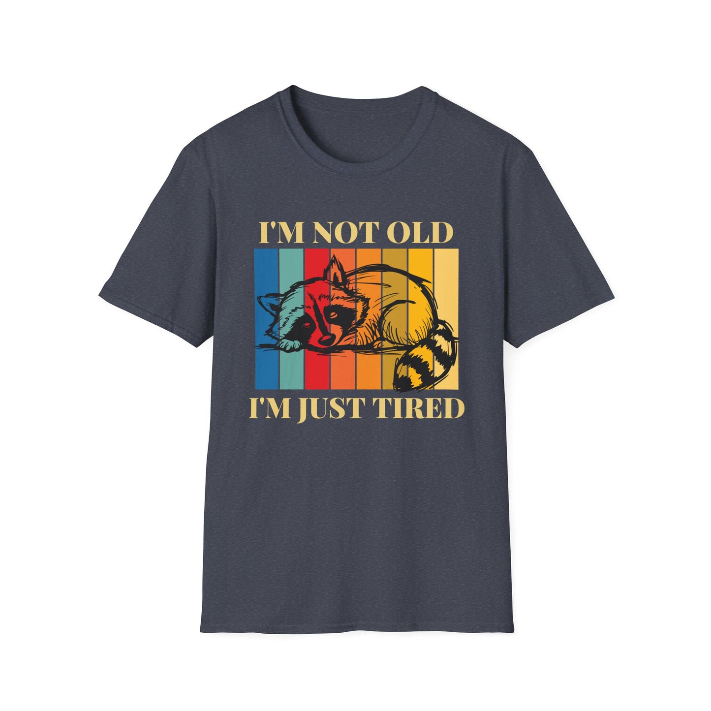 I'm Not Old, I'm Just Tired T-Shirt