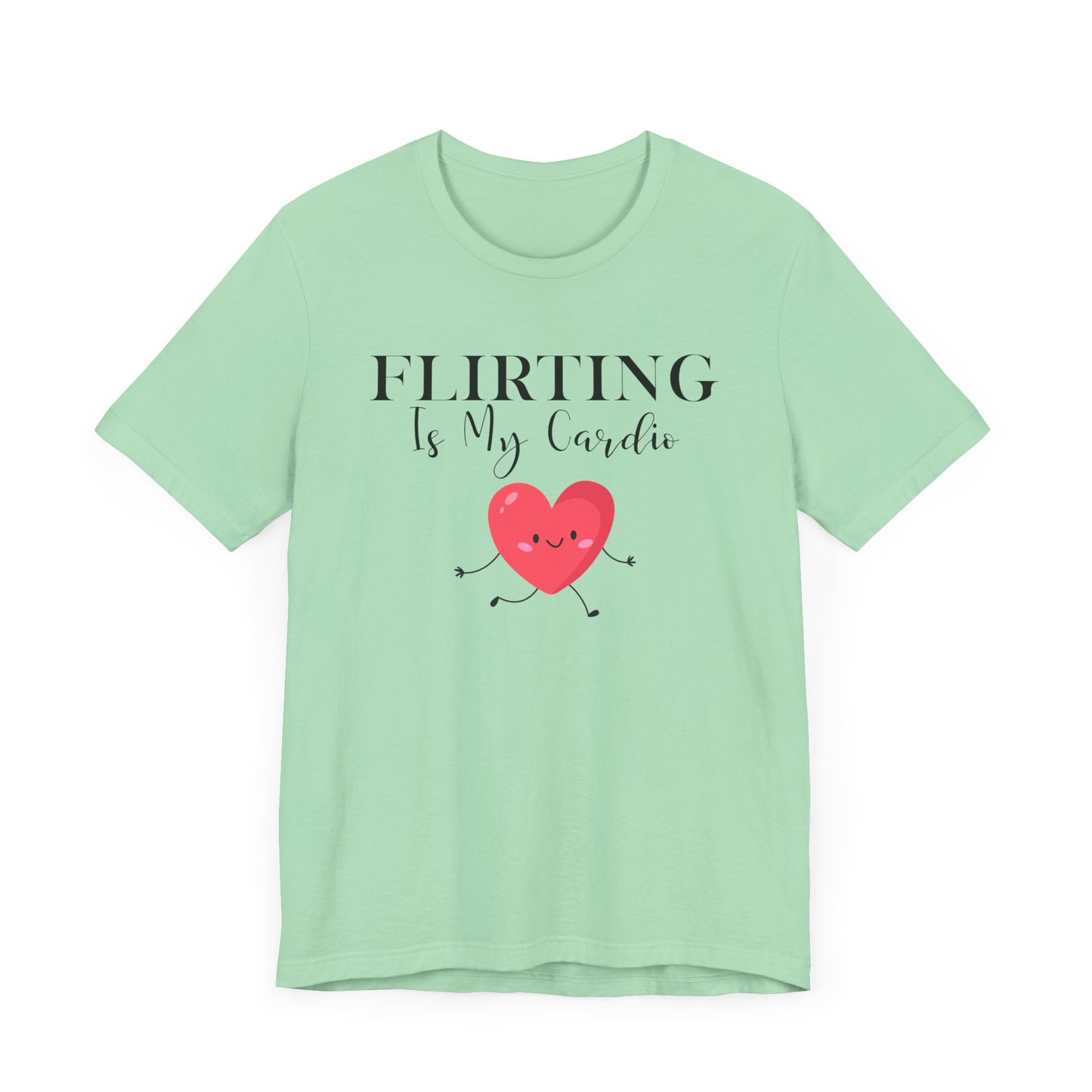 Flirting is my Cardio T-shirt