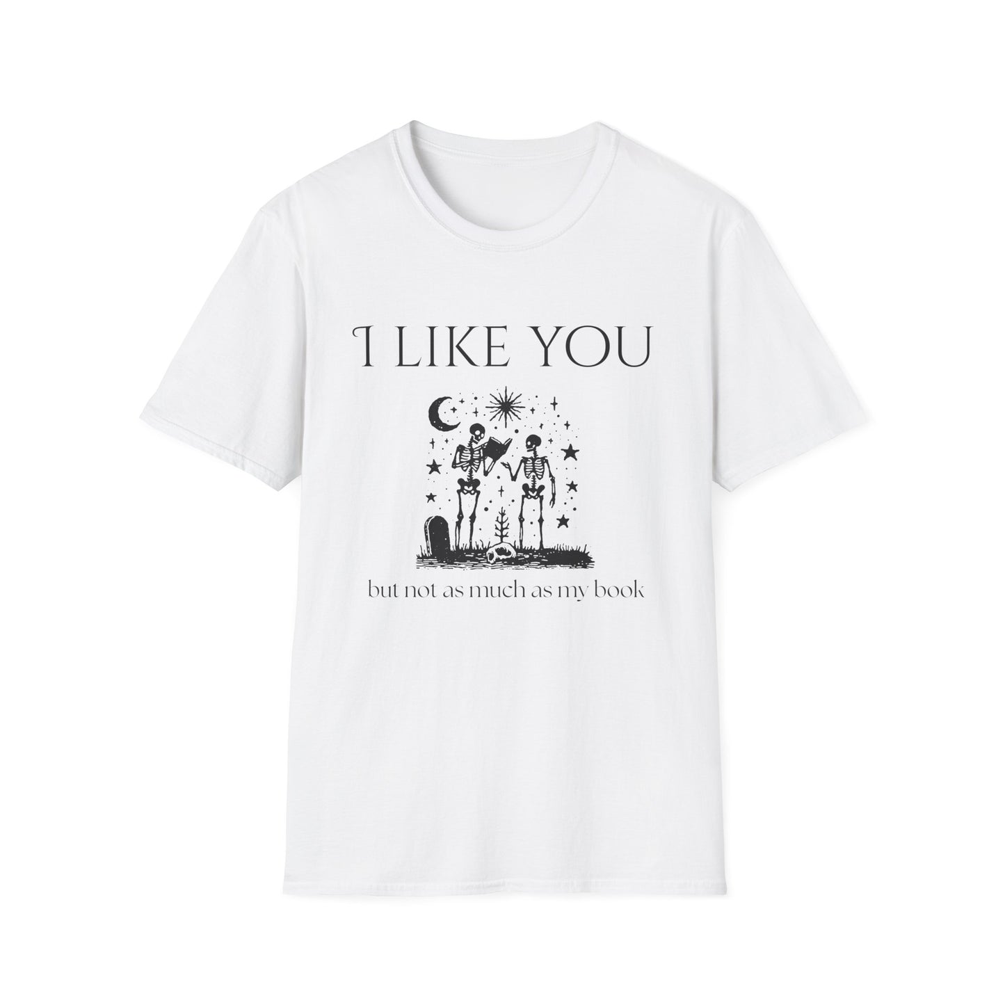 I Like You But Not as Much as My Book T-Shirt