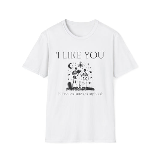I Like You But Not as Much as My Book T-Shirt