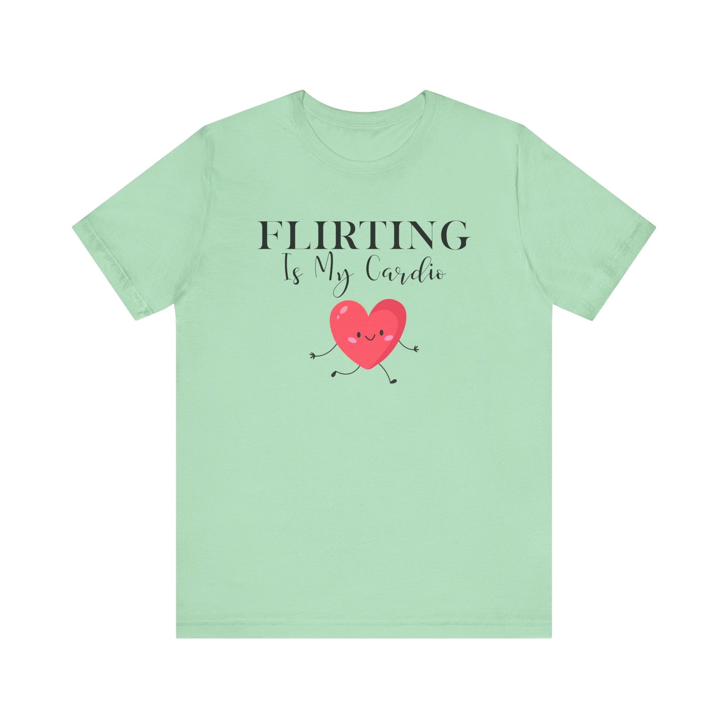 Flirting is my Cardio T-shirt